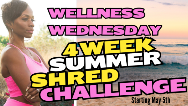 Wellness Wednesday-Summer Shred Edition